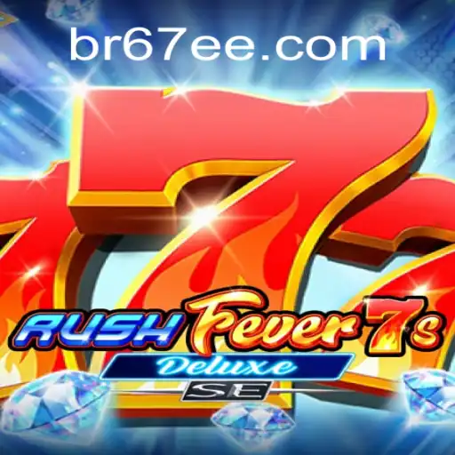RushFever7sDeluxeSE: A Thrilling Experience on 67EE.COM Platform
